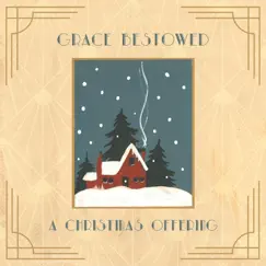 A Christmas Offering by Grace Bestowed album reviews, ratings, credits
