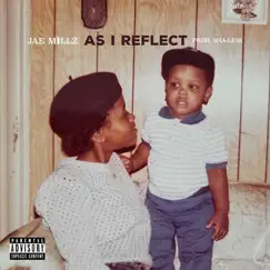 As I Reflect - Single by Jae Millz album reviews, ratings, credits