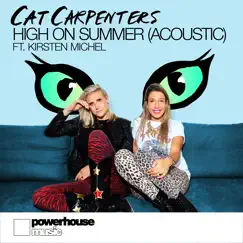 High on Summer (Acoustic) [feat. Kirsten Michel] [Acoustic] - Single by Cat Carpenters album reviews, ratings, credits