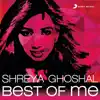 Shreya Ghoshal: Best of Me album lyrics, reviews, download