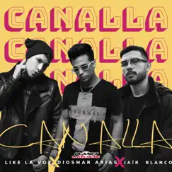 Canalla - Single by Like La Voz, Diosmar Arias & Jair Blanco album reviews, ratings, credits