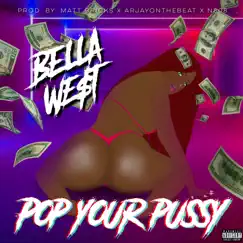Pop Your Pussy - Single by Bella West album reviews, ratings, credits