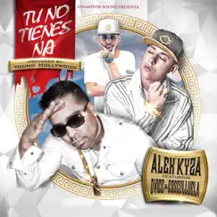 Tu No Tienes Na (feat. Cosculluela & Dvice) - Single by Alex Kyza album reviews, ratings, credits