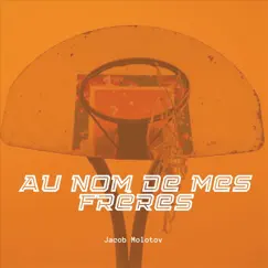 Au nom de mes frères - Single by Jacob Molotov album reviews, ratings, credits