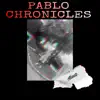 Pablo Chronicles - Single album lyrics, reviews, download