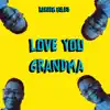 Love You Grandma - Single album lyrics, reviews, download