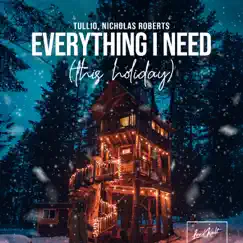 Everything I Need (This Holiday) - Single by Tullio & Nicholas Roberts album reviews, ratings, credits