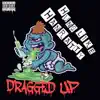 Dragged Up album lyrics, reviews, download