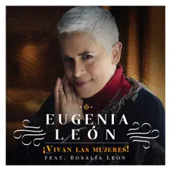 ¡Vivan las Mujeres! (feat. Rosalía León) - Single by Eugenia León album reviews, ratings, credits