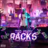 Too Many Rack$ - Single album lyrics, reviews, download