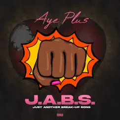 J.A.B.S. (Just Another Break-Up Song) - Single by Aye Plus album reviews, ratings, credits