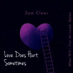 Love Does Hurt Sometimes - Single by 3am Clear album reviews, ratings, credits