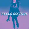 Feels So True (feat. James Majoos, Ayesha Madon, Chika Ikogwe, Kimberley Hodgson, Sharon Millerchip & Yve Blake) - Single album lyrics, reviews, download