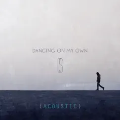 Dancing on My Own (Acoustic) - Single by Calum Scott album reviews, ratings, credits