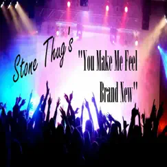 You Make Me Feel Brand New - Single by Stone Thug album reviews, ratings, credits
