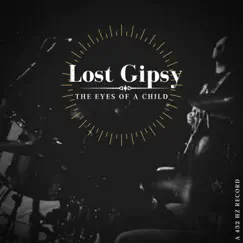 The Eyes of a Child - Single by Lost Gipsy album reviews, ratings, credits