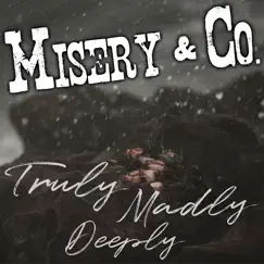 Truly Madly Deeply - Single by Misery & Co. album reviews, ratings, credits