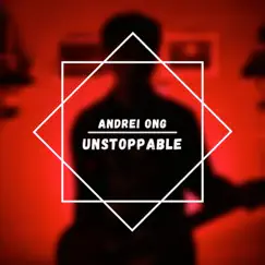 Unstoppable - Single by Andrei Ong album reviews, ratings, credits