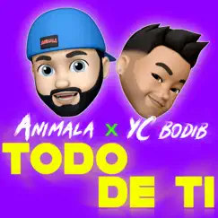 Todo de Ti - Single by An1mala & YC Bodib album reviews, ratings, credits