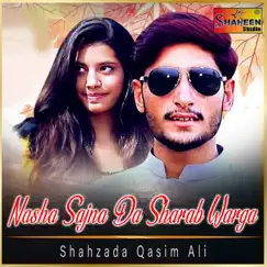 Nasha Sajna Da Sharab Warga - Single by Shahzada Qasim Ali album reviews, ratings, credits