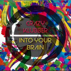 Into Your Brain - Single by Crazy Klubber album reviews, ratings, credits