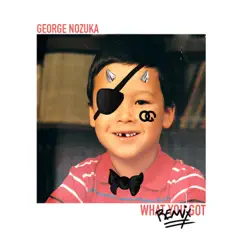 What You Got (Remix) - Single by George Nozuka album reviews, ratings, credits