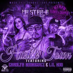 Hustle Town (feat. Carolyn Rodriguez & Lil Koo) [Slowed & Chopped] - Single by Mr.Str8-8 album reviews, ratings, credits