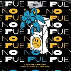 No Fue (feat. Brray & Feid) [Remix] Song Lyrics