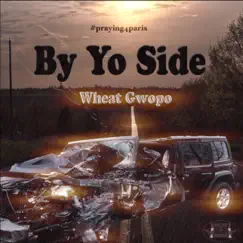 By Yo Side - Single by Wheat Gwopo album reviews, ratings, credits