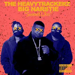 Sweet Like - Single by The HeavyTrackerz & Big Narstie album reviews, ratings, credits