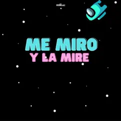 Me Miro y la Miré (feat. Lauti Andrade) Song Lyrics