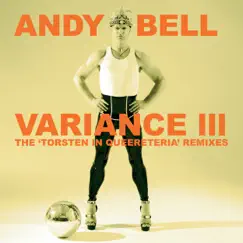 Variance III: The 'Torsten In Queereteria' Remixes by Andy Bell album reviews, ratings, credits