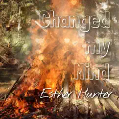 Changed My Mind - Single by Esther Hunter album reviews, ratings, credits