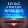 Living For the Weekend - Single album lyrics, reviews, download