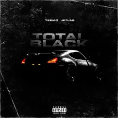 Total Black - EP by T€€MO & Jet Lag album reviews, ratings, credits