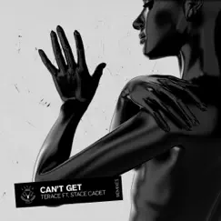 Can't Get (t1r Remix) [feat. Stace Cadet] Song Lyrics