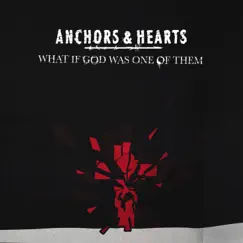 What If God Was One of Them? - Single by Anchors & Hearts album reviews, ratings, credits