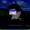 Without You (feat. Taylor Beau) - Single album lyrics, reviews, download