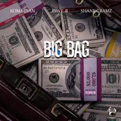 Big Bag (feat. Dave B & Shane Gramz) - Single by Komadyan album reviews, ratings, credits