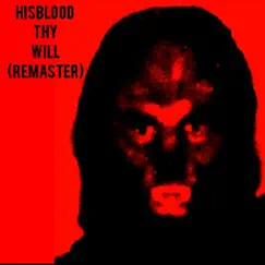 Thy Will Remaster (Remaster) - Single by Hisblood album reviews, ratings, credits