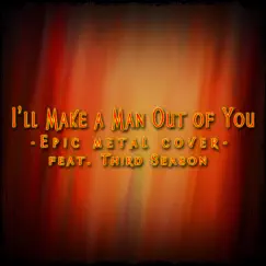 I'll Make a Man Out of You (feat. Third Season) Song Lyrics