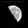 Beware the Quiet Moon - Inspired by Jarre - Single album lyrics, reviews, download