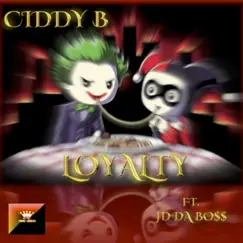 Loyalty (feat. Jd Da Boss) - Single by Ciddy B album reviews, ratings, credits