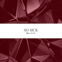 So Sick - Single by Myles Erlick album reviews, ratings, credits