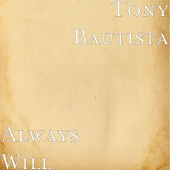 Always Will - Single by Tony Bautista album reviews, ratings, credits