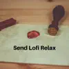 Send Lofi Relax album lyrics, reviews, download