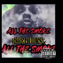 ALL the Smoke - Single by King Buxx album reviews, ratings, credits