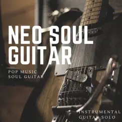 Neo Soul Guitar - Pop Music Soul Guitar, Instrumental Guitar Solo by Various Artists album reviews, ratings, credits
