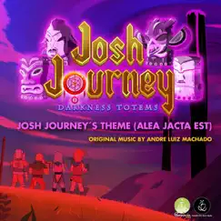 Josh Journey's Theme (Alea Jacta Est) - Single by André Luiz Machado album reviews, ratings, credits