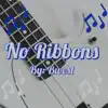 No Ribbons - Single album lyrics, reviews, download